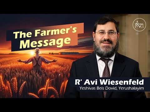 The Farmer’s Message | Rabbi Avi Wiesenfeld