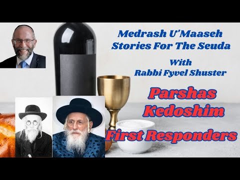 Stories for the Seuda – Parshas Kedoshim – First Responders