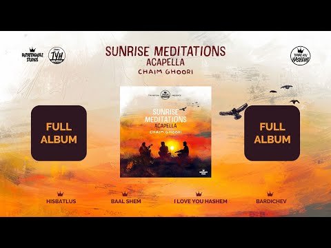 Sunrise Meditations – Acapella | Chaim Ghoori – TYH Nation