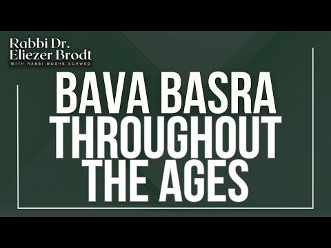 Bava Basra Throughout The Ages