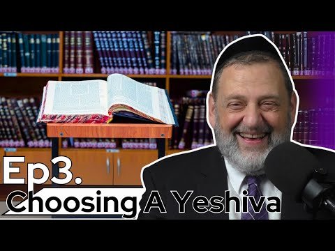 What Are You Looking To Gain? – Choosing A Yeshiva Part 3 (Ep. 244)