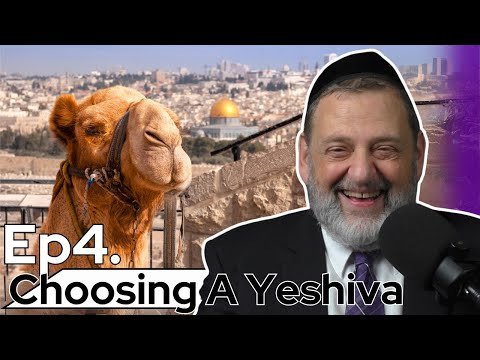 The Eretz Yisrael Experience  – Choosing A Yeshiva Part 4 (Ep. 245)