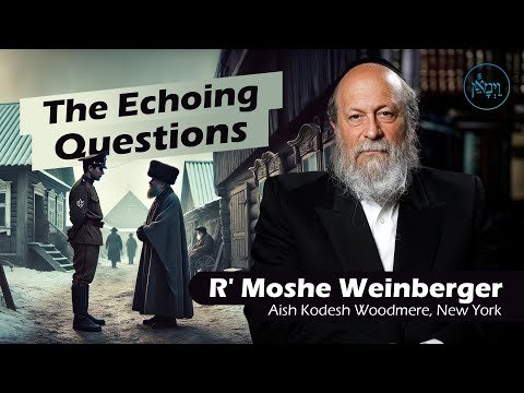 The Echoing Questions | Rabbi Moshe Weinberger