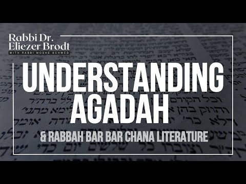 Understanding Agadata & Rabbah Bar Bar Chana