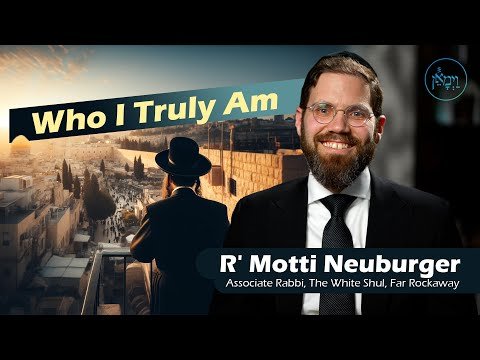 Who I Truly Am | Rabbi Motti Neuburger