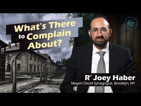 What’s There to Complain About? | Rabbi Joey Haber