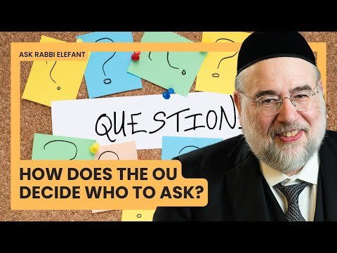 How Does the OU Decide Who to Ask? With Rabbi Moshe Elefant