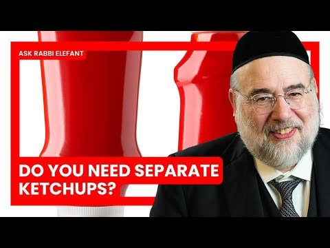 Do You Need Separate Ketchup for Milchigs & Fleishigs? With Rabbi Moshe Elefant