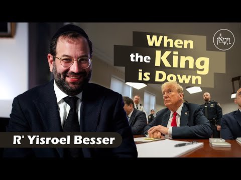 When the King Is Down | Rabbi Yisroel Besser