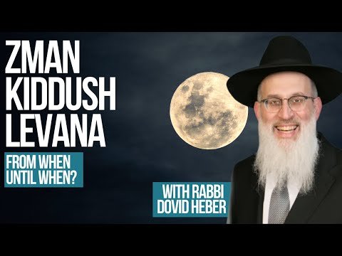 Zman Kiddush Levana; From When Until When? – With Rabbi Dovid Heber