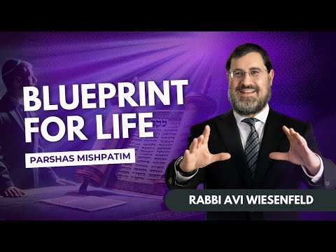 Rabbi Avi Wiesenfeld – Mishpatim 🛣️ Blueprint for Life