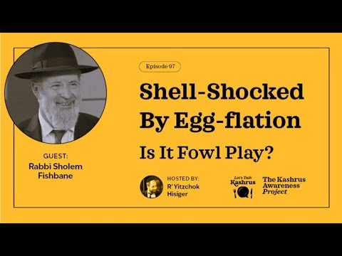Shell Shocked by Egg-flation – Lets Talk Kashrus Episode 99