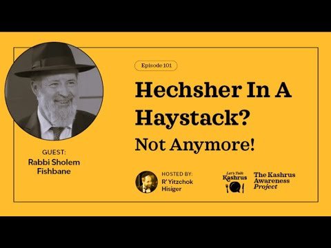 Let’s Talk Kashrus Episode 101 – Hechsher in a Haystack