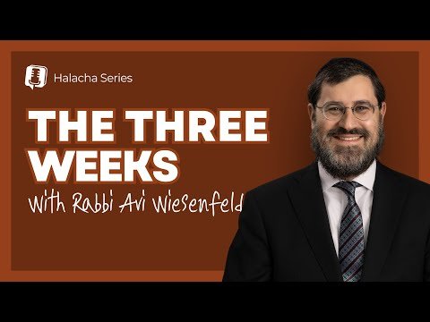 Halachos of the 3 Weeks – Part 1
