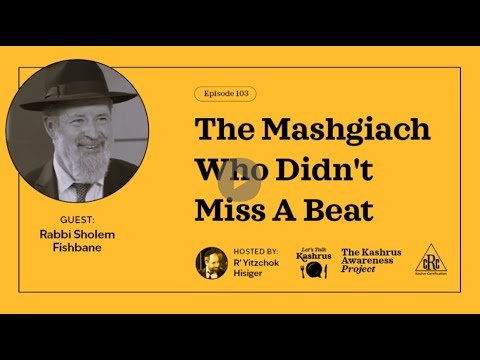 Lets Talk Kashrus Episode 103 – the Mashgiach Who Didn’t Miss a Beat