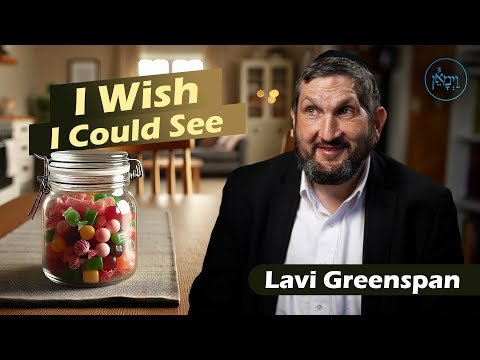 I Wish I Could See, but I Can’t! | Mr. Lavi Greenspan