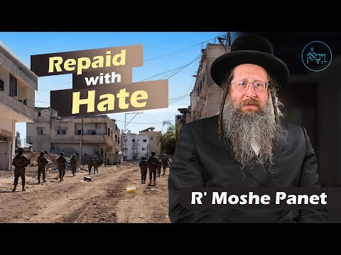 Repaid With Hate | Rabbi Moshe Panet