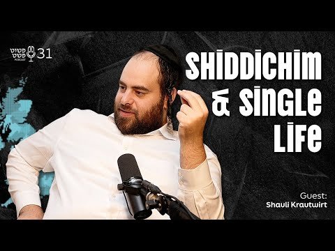 Shauli Opens Up! Shiddichim and Single Life – Shauli Krautwirt – Pushet Pshat • Ep 31