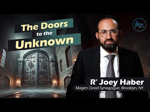 The Doors to the Unknown | Rabbi Joey Haber