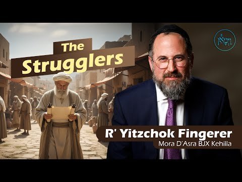 The Strugglers | Rabbi Yitzchok Fingerer