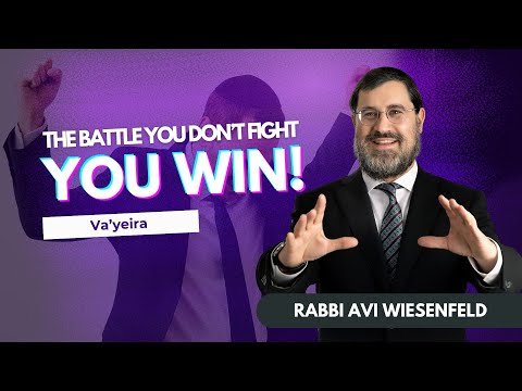 Rabbi Avi Wiesenfeld Parshas Va’yeira – the Battle You Don’t Fight You Win