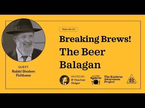 Lets Talk Kashrus Episode 111 – Breaking Brews!