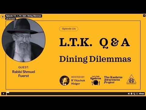 Lets Talk Kashrus Episode 114 – Dining Dilemmas