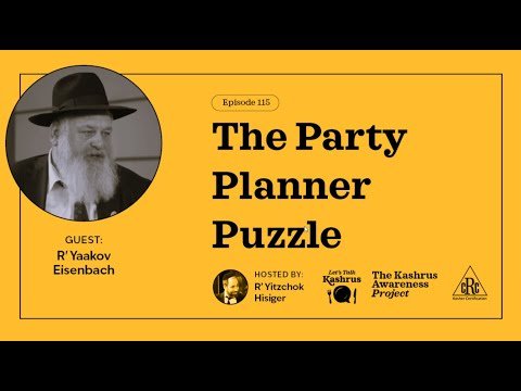 Let’s Talk Kashrus Episode 115 – the Party Planner Puzzle