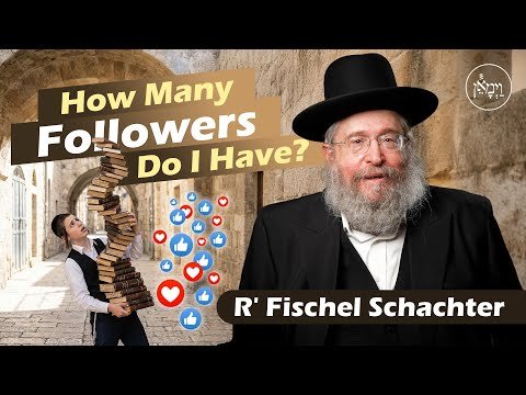 How Many Followers Do I Have | Rabbi Fischel Schachter