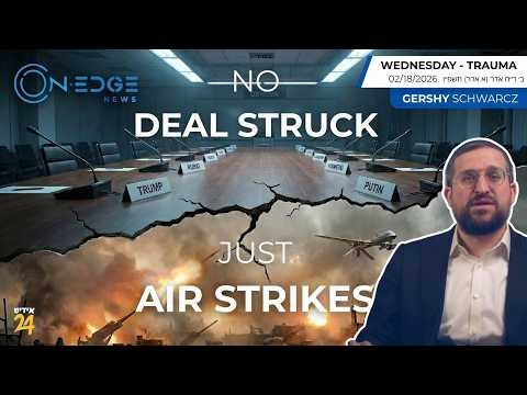 No Deal Struck – Just Air Strikes | on Edge | Gershy Schwarcz