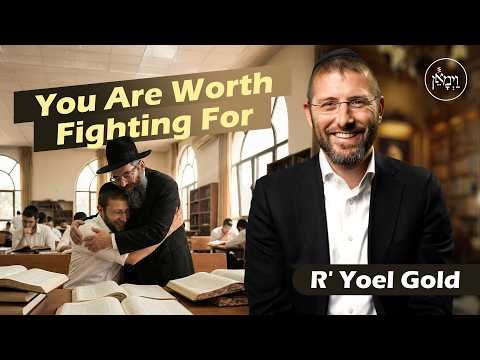 You Are Worth Fighting for | Rabbi Yoel Gold