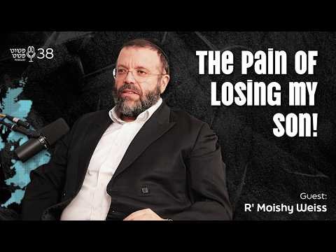 The Pain of Losing My Son! – R’ Moishy Weiss – Pushet Pshat • Ep 38