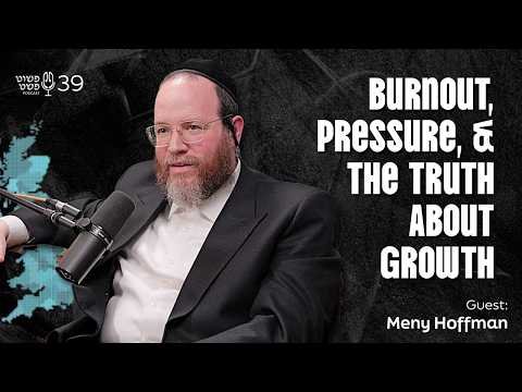 Burnout, Pressure, and the Truth About Growth – Meny Hoffman – Pushet Pshat • Ep 39