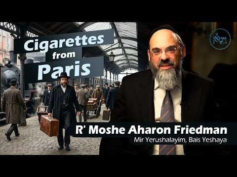 Cigarettes From Paris | Rabbi Moshe Aharon Friedman