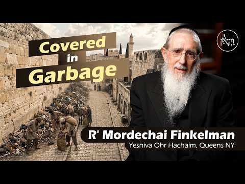 Covered in Garbage | Rabbi Mordechai Finkelman