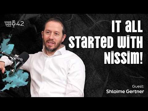 It All Started With Nissim! – Shloime Gertner – Pushet Pshat • Ep 42