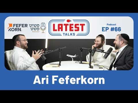 Latest Talks Podcast – #66 | Ari Feferkorn: London Status Guy | Pushet Pshat Podcast Host | J&k Trade Show