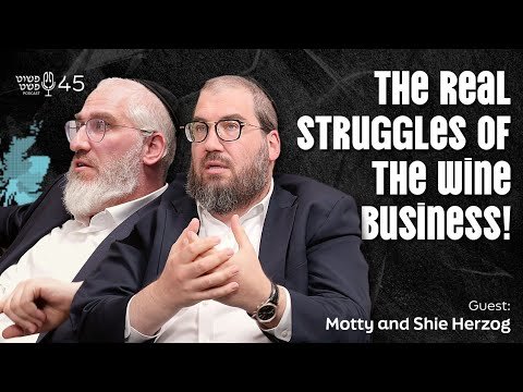 Producing Vs Selling the Struggles of the Wine Business! – Motty & Shie Herzog – Pushet Pshat • Ep 45