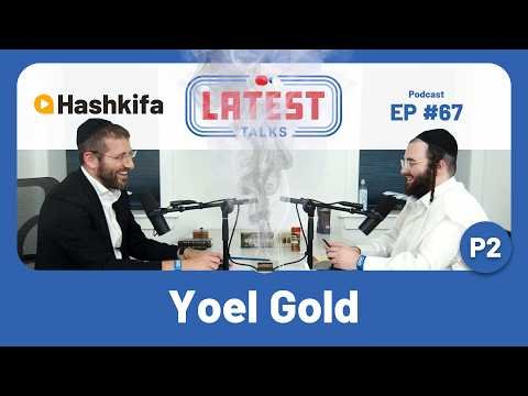 Latest Talks Podcast #67 | Viral Storyteller Yoel Gold | Ketores Tisha B’av Project | Safe Spaces
