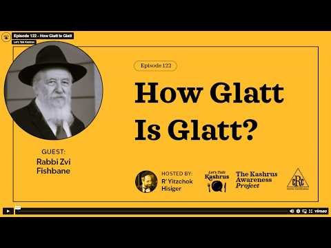 Lets Talk Kashrus Episode 122: How Glatt Is Glatt