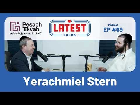 Latest Talks Podcast #69 | the Man People Turn to in Crisis – Yerachmiel Stern Ceo at Pesach Tikvah