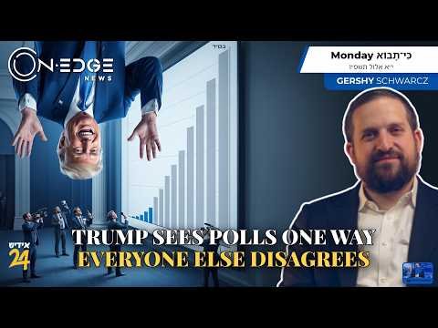 Trump Sees Polls One Way – Everyone Else Disagrees | on Edge News | Gershy Schwarcz